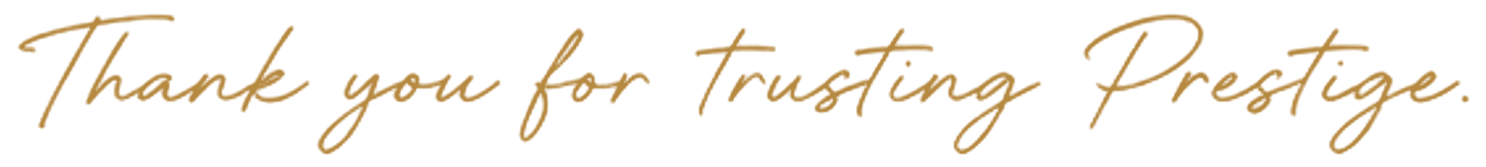 Thank you for trusting Prestige.